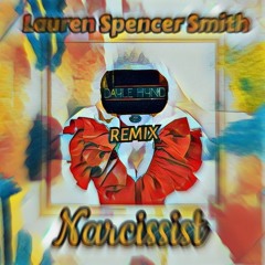 Lauren Spencer Smith - Narcissist (Dayle Hynd Remix)