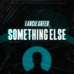 Lancie Green - Something Else (Extended Mix) [FREE DL]
