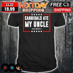 Cannibals Ate My Uncle Joe Biden Satire Trump 2024 Shirt