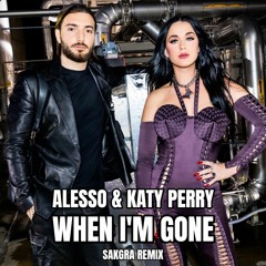Alesso & Katy Perry - When I'm Gone (Sakgra Remix)