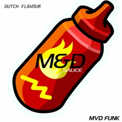 Mvd Funk & Dutch Flavour -  M&D SAUCE  (Full stream )