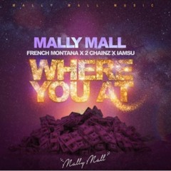 Mally Mall Ft. French Montana, 2 Chainz & Iamsu! - Where You At (REMIX)
