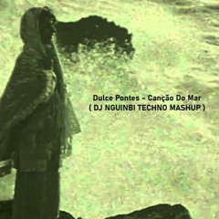 Dulce Pontes - Canção Do Mar ( DJ NGUINBI TECHNO MASHUP )