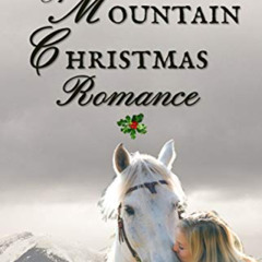 ACCESS PDF 📥 A Mountain Christmas Romance (Wyoming Mountain Tales Book 4) by  Misty