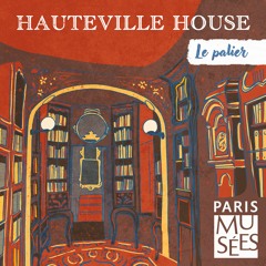 Hauteville House | Episode 5 - Une maison d'écriture