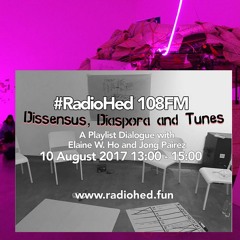 radioHED: Dissensus, Diaspora and Tunes [Part One, 2017-08-10]