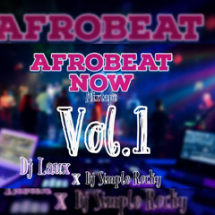 AfroBeat Now Mixtape 📼 vol.1(Dj Simple Rocky x Dj Laux) Hyper 𝐃𝐉’z Ent..