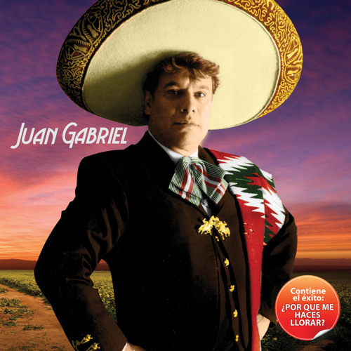 Por Que Me Haces Llorar By Juan Gabriel