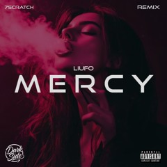 LIUFO – MERCY (7Scratch Remix)