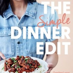 The Simple Dinner Edit: Overhaul your everyday cooking with 80 fast, fresh, low-cost dinners     Pa