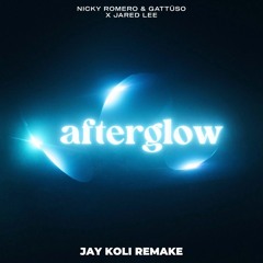 Nicky Romero & Gattuso - Afterglow (Jay Koli Remake)