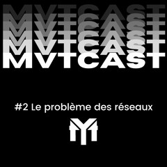 #2 Le problème des réseaux - MVTcast