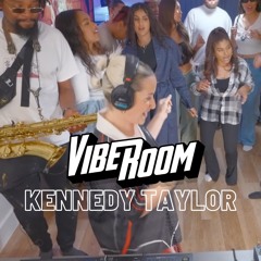 VIBEROOM & FRIENDS | KENNEDY TAYLOR (R&B)