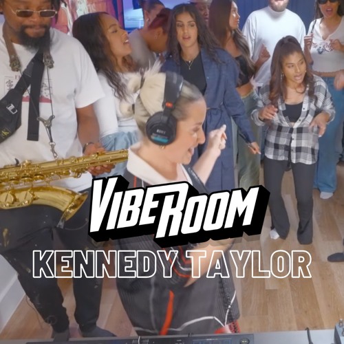 VIBEROOM & FRIENDS | KENNEDY TAYLOR (R&B)