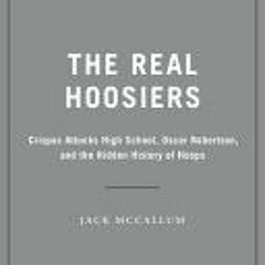 [PDF] The Real Hoosiers: Crispus Attucks High School, Oscar Robertson, and the Hidden History of Hoo