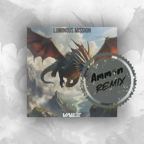 Valle - Luminous Mission (Ammon Remix)