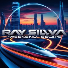 Ray Silva -Weekend Escape (Original Mix) (Melodic Techno)-2025