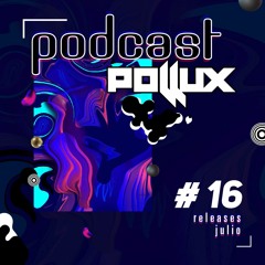 POLLUX - PODCAST #16 (JULIO 2022)