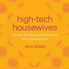 [VIEW] EBOOK EPUB KINDLE PDF High-Tech Housewives: Indian IT Workers, Gendered Labor, and Transmigra