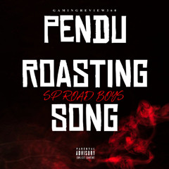Pendu Roasting Song