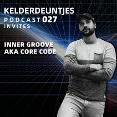 Kelderdeuntjes Podcast 027 Invites Inner Groove