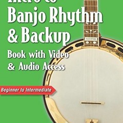[Get] KINDLE PDF EBOOK EPUB Intro to Banjo Rhythm & Backup Book with Video & Audio Ac