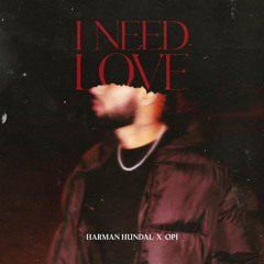 I Need Love - Harman Hundal | Opi Music