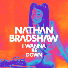 Nathan Bradshaw - I Wanna Be Down