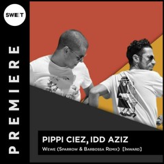 PREMIERE : Pippi Ciez, Idd Aziz - Wewe (Sparrow & Barbossa Remix) [Inward Records]