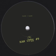 Click † Click - RAW CUTZ #9 (Original Mix)