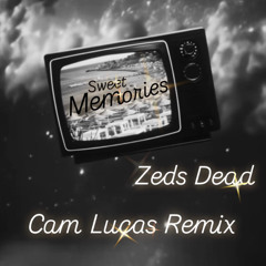 Sweet Memories- Zeds Dead ( Cam Lucas Remix ) FREE DL