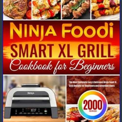 The Complete Ninja Foodi Grill Cookbook for Beginners: The