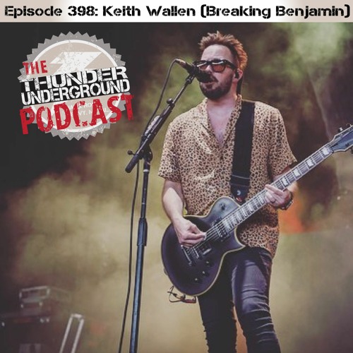 Stream Episode 398 - Keith Wallen (Breaking Benjamin) by