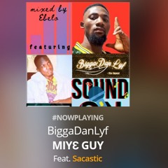 MIYƐ GUY_BiggaDanLyf_ft._Sacastic.