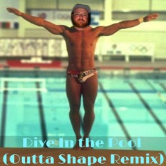 Dive In The Pool (Outta Shape Remix)- Barry Harris