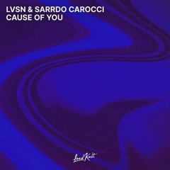 LVSN & Sarrdo Carocci - Cause Of You