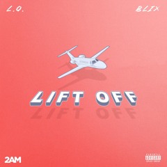 2AM - Lift Off (feat. Blix & L.Q.)