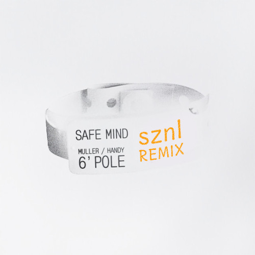 Safe Mind - 6' Pole (Remix) [Free DL - Extended Version]