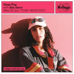 Deep Pop Episode 1 @ Refuge Worldwide ~ 22.05.22