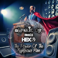 Swankie DJ Meets HEX - The Power Of The Righteous Man