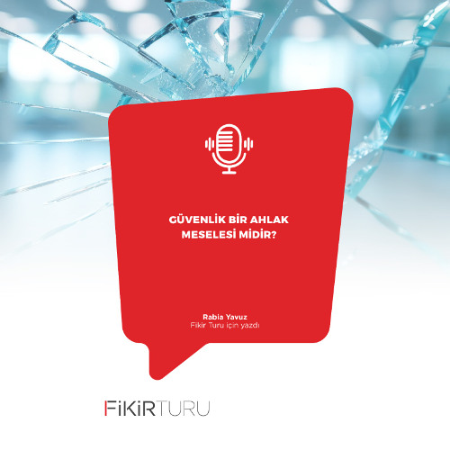 Güvenlik bir ahlak meselesi midir?