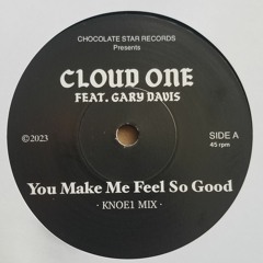 CLOUD ONE FEAT GARY DAVIS- YOU MAKE ME FEEL SO GOOD- KNOE1 MIX