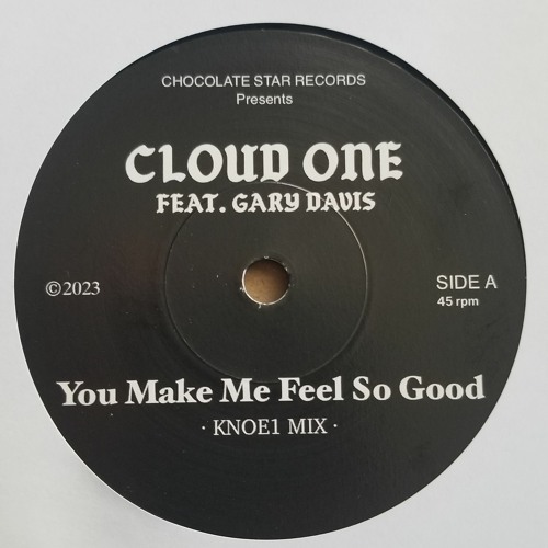 CLOUD ONE FEAT GARY DAVIS- YOU MAKE ME FEEL SO GOOD- KNOE1 MIX