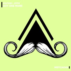 Rafael Jota - Got One More (Original Mix) [MUSTACHE CREW RECORDS]