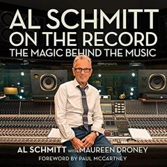 ❤️ Read Al Schmitt on the Record: The Magic Behind the Music by  Al Schmitt,B.J. Harrison,Mauree