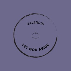 Valendin - Let God Abide