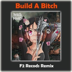 Bella Poarch - Build a Bitch (F2 Records Remix)