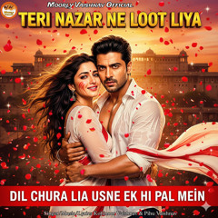 Teri Nazar Ne Loot Liya (Dil Chura Lia Usne Ek Hi Pal Mein)
