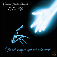 TU SEI SEMPRE QUI NEL MIO CUORE