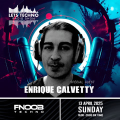 Enrique Calvetty - LETS TECHNO radio show April 2025 @ Fnoob Techno Radio